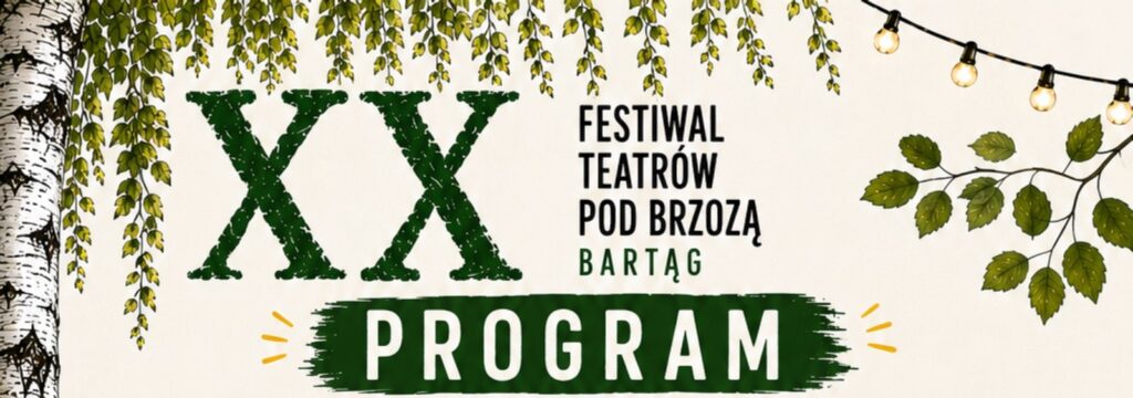 XX Festiwal Teatrów pod Brzozą w Bartągu