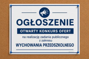 Otwarty konkurs ofert – realizacja zadania publicznego z zakresu wychowania przedszkolnego