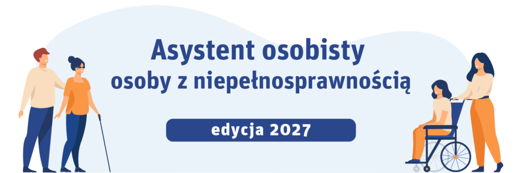 Program  „ASYSTENT OSOBISTY OSOBY Z NIEPEŁNOSPRAWNOŚCIĄ” dla Jednostek Samorządu Terytorialnego – edycja 2027