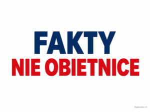 Fakty, nie obietnice!